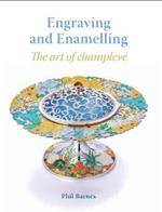 Engraving and Enamelling: The art of champleve