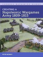 Creating A Napoleonic Wargames Army 1809-1815