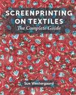 Screenprinting on Textiles: The Complete Guide