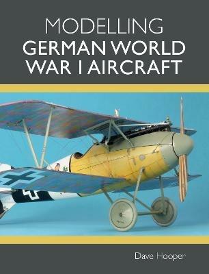 Modelling German World War I Aircraft - Dave Hooper - cover