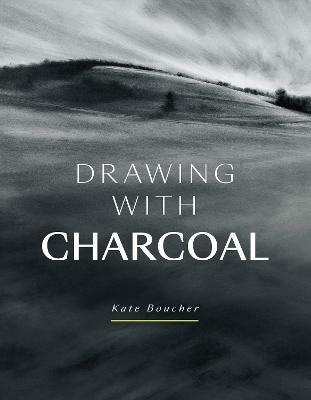 Drawing with Charcoal - Kate Boucher - cover