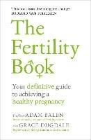 The Fertility Book: Your definitive guide to achieving a healthy pregnancy