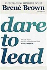 Dare to Lead: Brave Work. Tough Conversations. Whole Hearts.