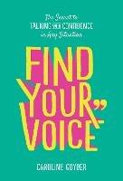 Find Your Voice: The Secret to Talking with Confidence in Any Situation