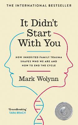 It Didn't Start With You: How inherited family trauma shapes who we are and how to end the cycle - Mark Wolynn - cover