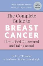 The Complete Guide to Breast Cancer: How to Feel Empowered and Take Control