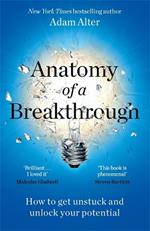 Anatomy of a Breakthrough: How to get unstuck and unlock your potential