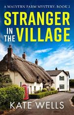 Stranger in the Village: a BRAND NEW page-turning, addictive cozy mystery from Kate Wells for 2024