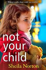 Not Your Child: Discover a BRAND NEW completely heartbreaking book club read from Sheila Norton for 2024