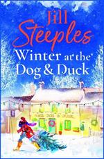 Winter at the Dog & Duck: A cosy, feel-good, festive romance from Jill Steeples