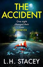 The Accident: A completely addictive, gripping psychological thriller from L H Stacey for 2024