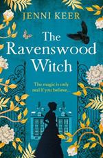 The Ravenswood Witch: Discover the BRAND NEW spellbinding historical story of witches and womanhood from the BESTSELLING AUTHOR of No. 23 Burlington Square for 2024