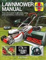 Lawnmower Manual: A practical guide to choosing, using and maintaining a lawnmower