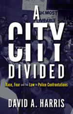 A City Divided: Race, Fear and the Law in Police Confrontations