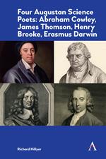 Four Augustan Science Poets: Abraham Cowley, James Thomson, Henry Brooke, Erasmus Darwin