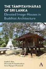 The Tämpi?aviharas of Sri Lanka: Elevated Image-Houses in Buddhist Architecture