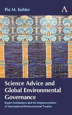 Science Advice and Global Environmental Governance: Expert Institutions and the Implementation of International Environmental Treaties