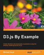 D3.js By Example: D3.js By Example