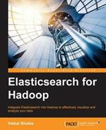 Elasticsearch for Hadoop