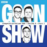 The Goon Show Compendium Volume 10: Series 9, Part 1