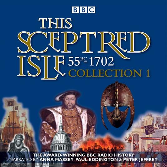 This Sceptred Isle: Collection 1: 55BC - 1702