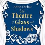 The Theatre of Glass and Shadows