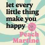 Let Every Little Thing Make You Happy