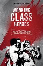 Working Class Heroes: The Story of Rayo Vallecano, Madrid's Forgotten Team