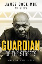 Guardian of the Streets: James Cook MBE, My Story