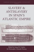 Slavery and Antislavery in Spain's Atlantic Empire