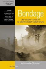 Bondage: Labor and Rights in Eurasia from the Sixteenth to the Early Twentieth Centuries