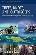 Trees, Knots, and Outriggers: Environmental Knowledge in the Northeast Kula Ring