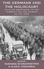 The Germans and the Holocaust: Popular Responses to the Persecution and Murder of the Jews