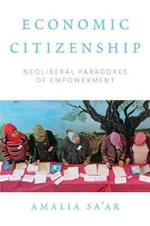 Economic Citizenship: Neoliberal Paradoxes of Empowerment