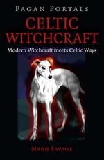 Pagan Portals – Celtic Witchcraft – Modern Witchcraft meets Celtic Ways