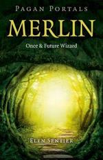 Pagan Portals – Merlin: Once and Future Wizard