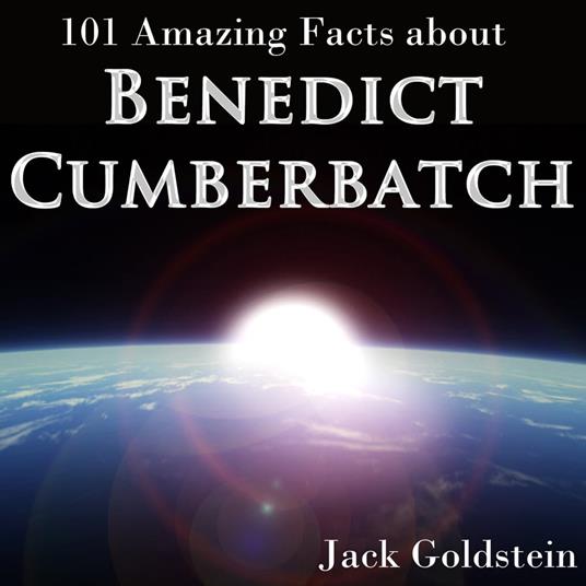 101 Amazing Facts about Benedict Cumberbatch