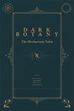 Dark Botany: The Herbarium Tales