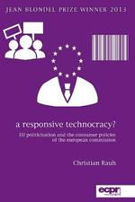 A Responsive Technocracy?: EU Politicisation and the Consumer Policies of the European Commission