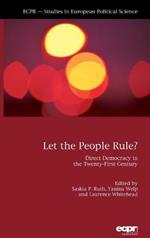 Let the People Rule: Direct Democracy in the Twenty-First Century