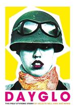 Dayglo!: The Poly Styrene Story