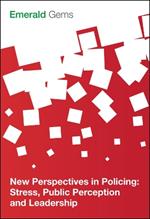 New Perspectives in Policing: Stress, Public Perception and Leadership