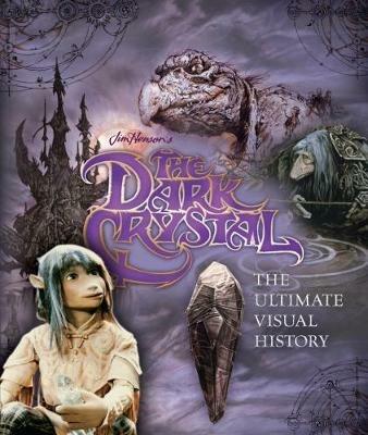 The Dark Crystal the Ultimate Visual History - Caseen Gaines - cover