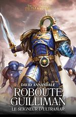 Roboute Guilliman: Le Seigneur d’Ultramar