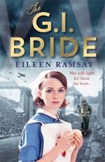 The G.I. Bride: A heart-warming saga full of tears, friendship and hope