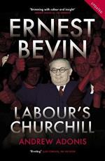 Ernest Bevin: Labour's Churchill