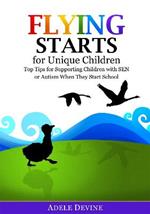 Flying Starts for Unique Children: Top Tips for Supporting Children with SEN or Autism When They Start School