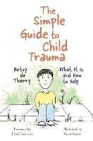 The Simple Guide to Child Trauma: What It Is and How to Help