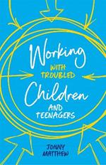 Working with Troubled Children and Teenagers