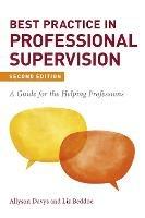 Best Practice in Professional Supervision, Second Edition: A Guide for the Helping Professions